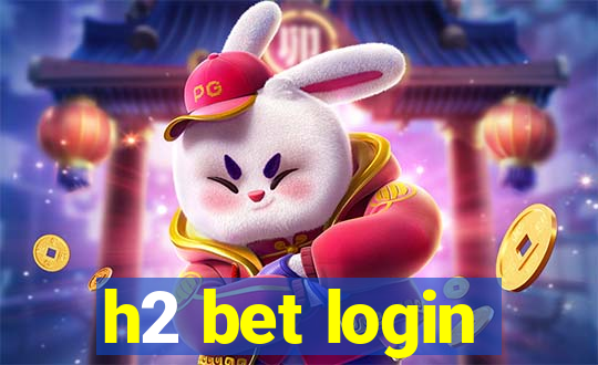 h2 bet login